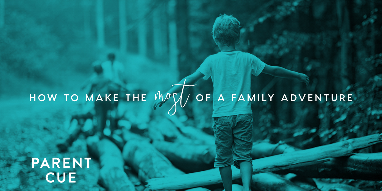 How to Make the Most of a Family Adventure